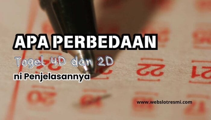 Apa Perbedaan Togel 4D dan 2D? Ini Penjelasannya!